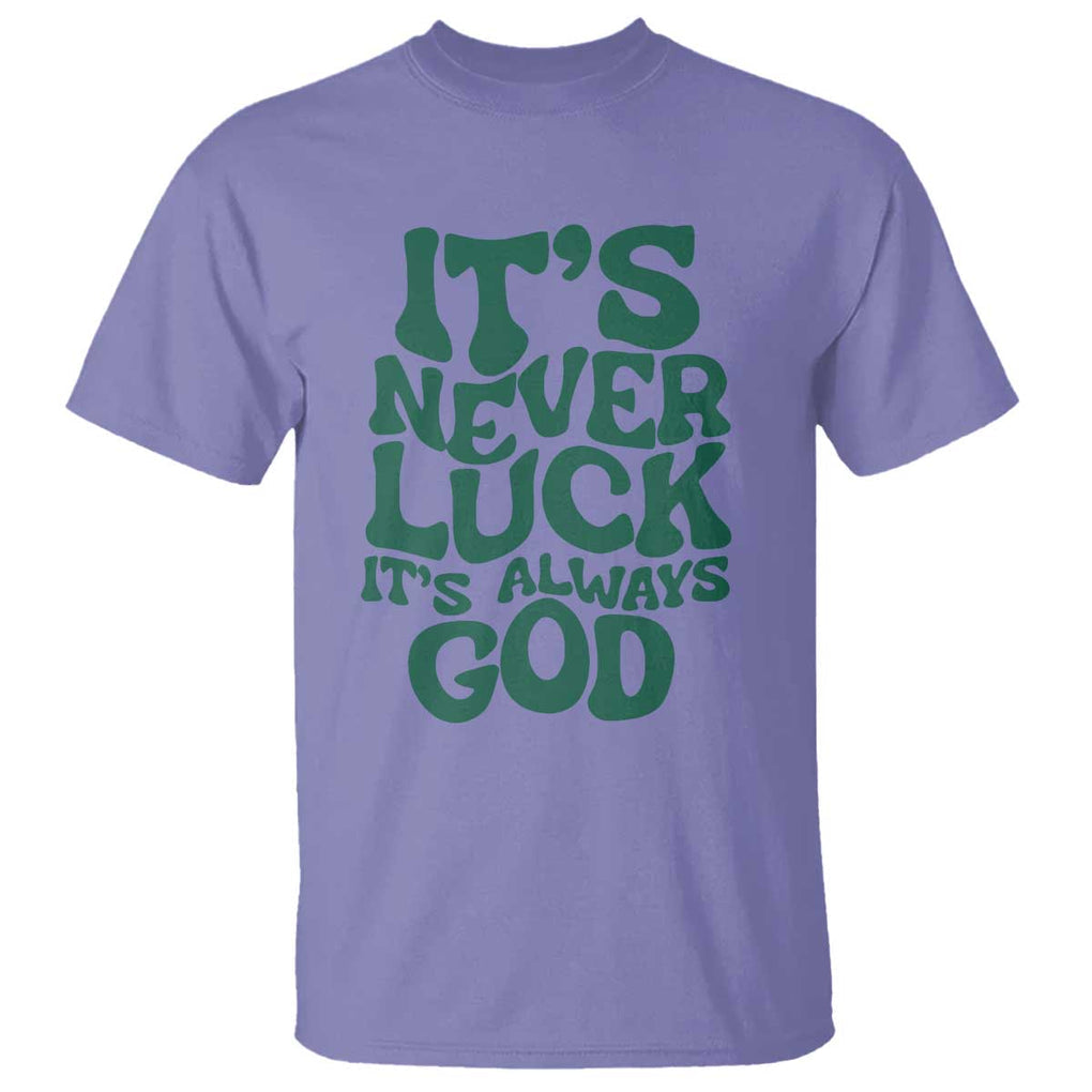 Funny Christian Faith T Shirt It's Never Luck It's Always God TS02 Violet Print Your Wear