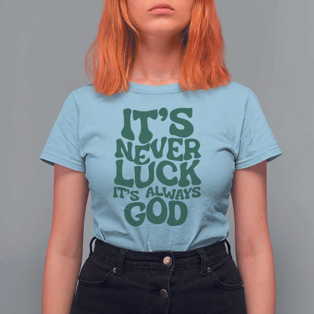 Funny Christian Faith T Shirt For Women It's Never Luck It's Always God TS02 Light Blue Print Your Wear