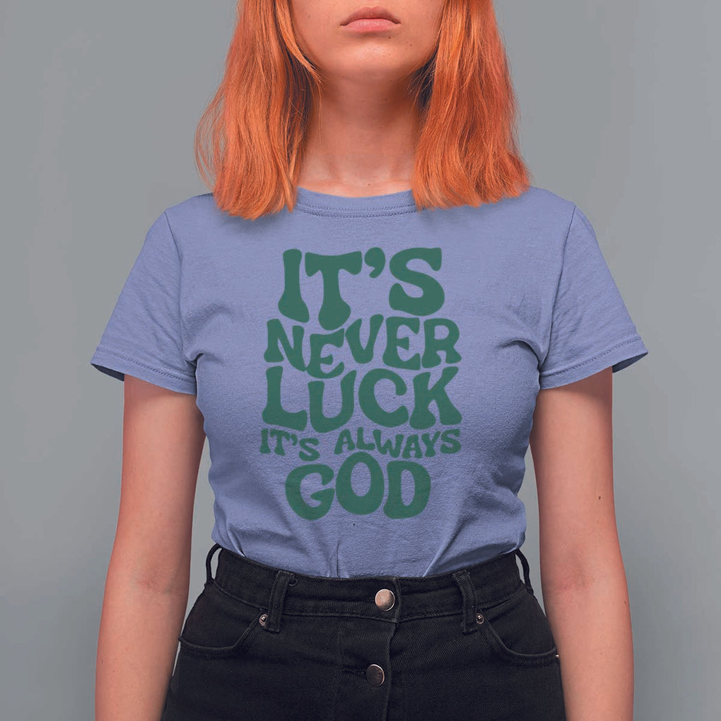 Funny Christian Faith T Shirt For Women It's Never Luck It's Always God TS02 Violet Print Your Wear