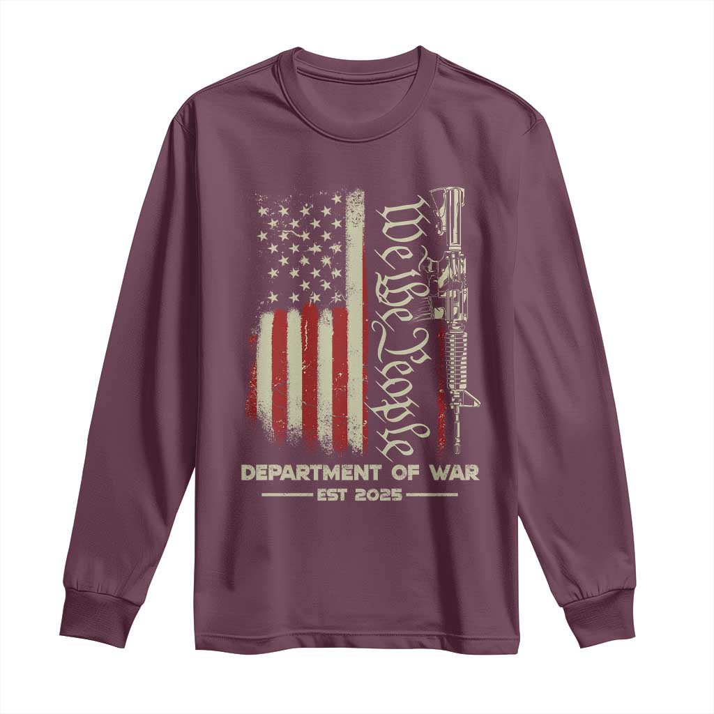 Department of War Est 2025 Long Sleeve Shirt We The People Rifle American Flag Patriotic 2A Statement TS02 Maroon Print Your Wear