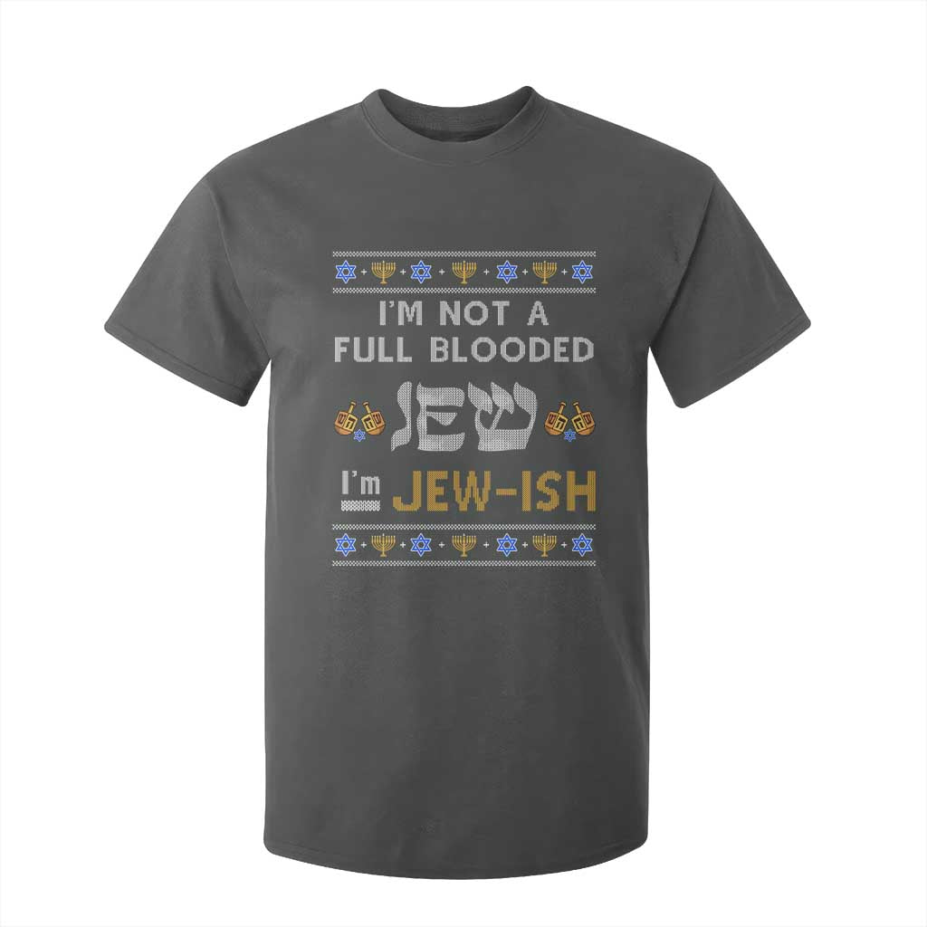 Funny Jewish T Shirt For Kid I'm Not Full Blooded Jew I'm Jewish Chanukah Ugly Sweater Hanukkah TS02 Dark Heather Print Your Wear