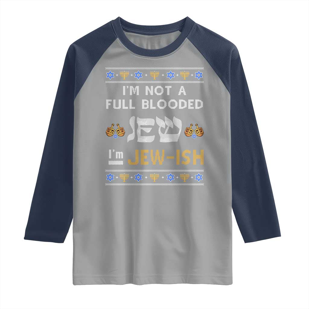 Funny Jewish Raglan Shirt I'm Not Full Blooded Jew I'm Jewish Chanukah Ugly Sweater Hanukkah TS02 Sport Gray Navy Print Your Wear