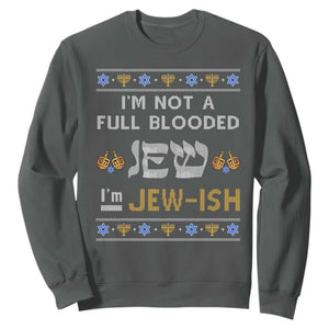 Funny Jewish Sweatshirt I'm Not Full Blooded Jew I'm Jewish Chanukah Ugly Hanukkah TS02 Dark Heather Printyourwear