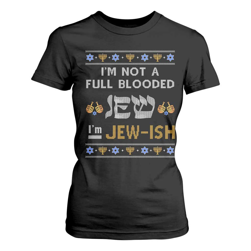 Funny Jewish T Shirt For Women I'm Not Full Blooded Jew I'm Jewish Chanukah Ugly Sweater Hanukkah TS02 Black Print Your Wear