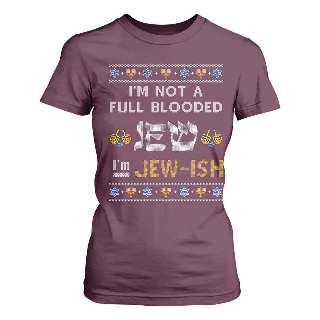 Funny Jewish T Shirt For Women I'm Not Full Blooded Jew I'm Jewish Chanukah Ugly Sweater Hanukkah TS02 Maroon Print Your Wear