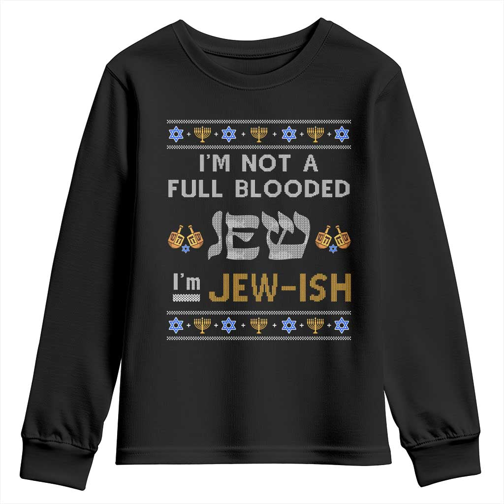 Funny Jewish Youth Sweatshirt I'm Not Full Blooded Jew I'm Jewish Chanukah Ugly Sweater Hanukkah TS02 Black Print Your Wear
