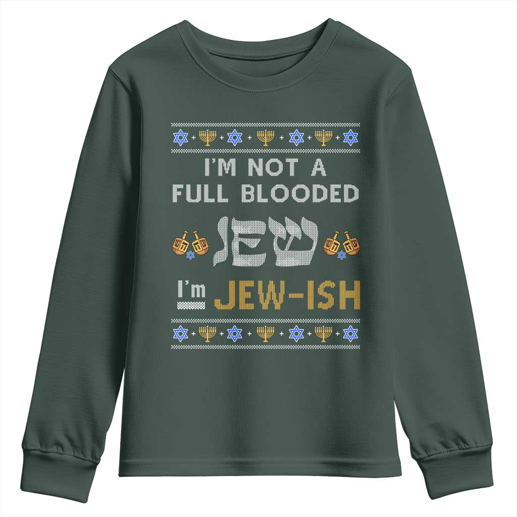 Funny Jewish Youth Sweatshirt I'm Not Full Blooded Jew I'm Jewish Chanukah Ugly Sweater Hanukkah TS02 Dark Forest Green Print Your Wear