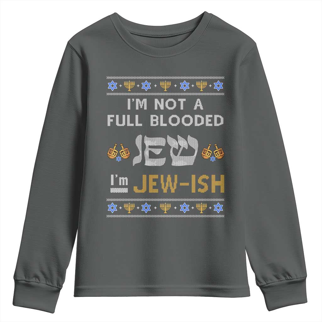 Funny Jewish Youth Sweatshirt I'm Not Full Blooded Jew I'm Jewish Chanukah Ugly Sweater Hanukkah TS02 Dark Heather Print Your Wear