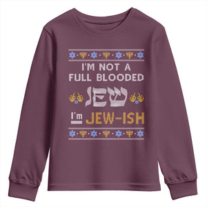 Funny Jewish Youth Sweatshirt I'm Not Full Blooded Jew I'm Jewish Chanukah Ugly Sweater Hanukkah TS02 Maroon Print Your Wear