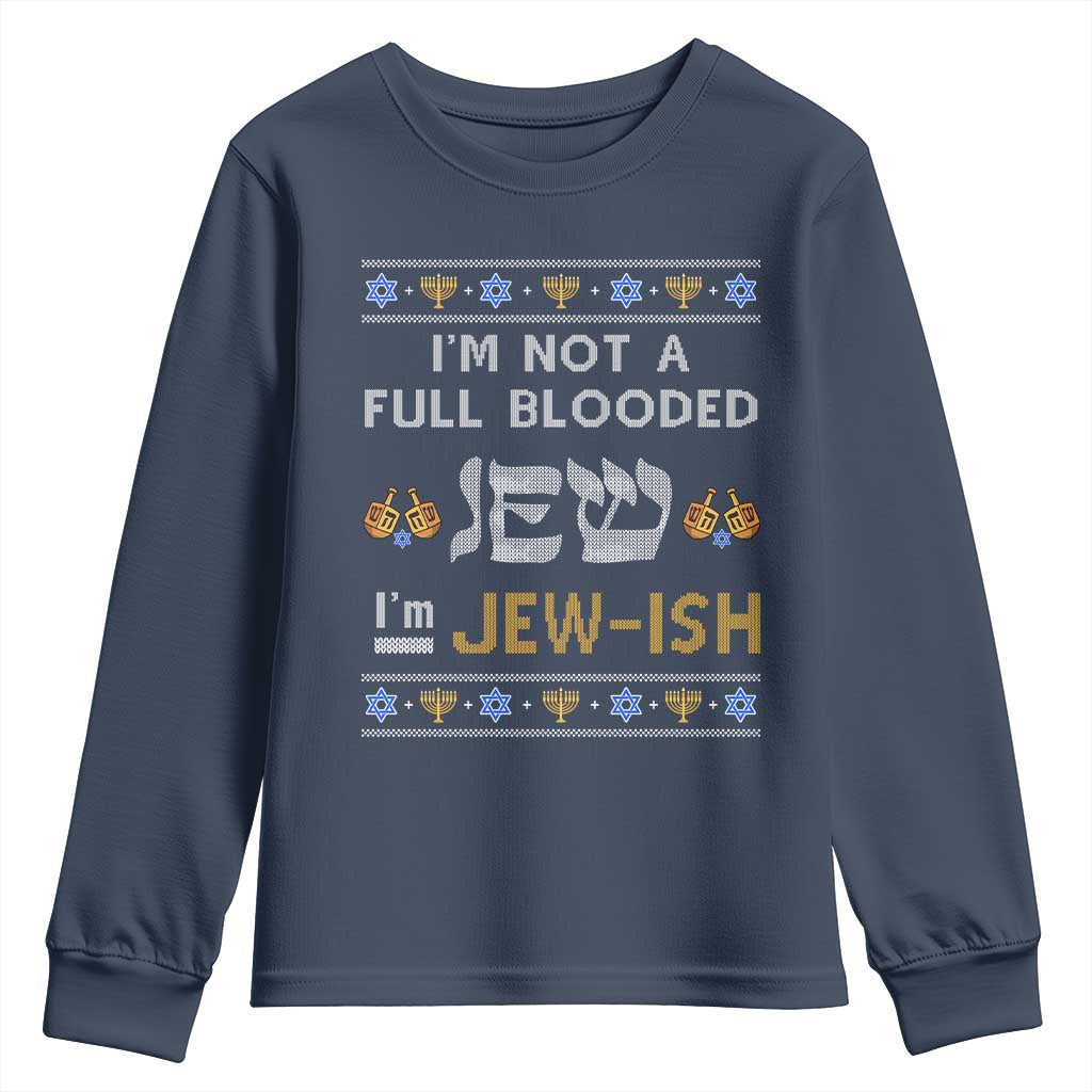 Funny Jewish Youth Sweatshirt I'm Not Full Blooded Jew I'm Jewish Chanukah Ugly Sweater Hanukkah TS02 Navy Print Your Wear