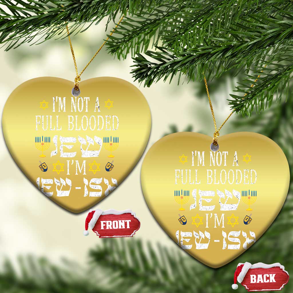 Funny Jewish Hanukkah Christmas Ornament I'm Not Full Blooded Jew I'm Jewish Chanukah TS02 Heart Gold Print Your Wear