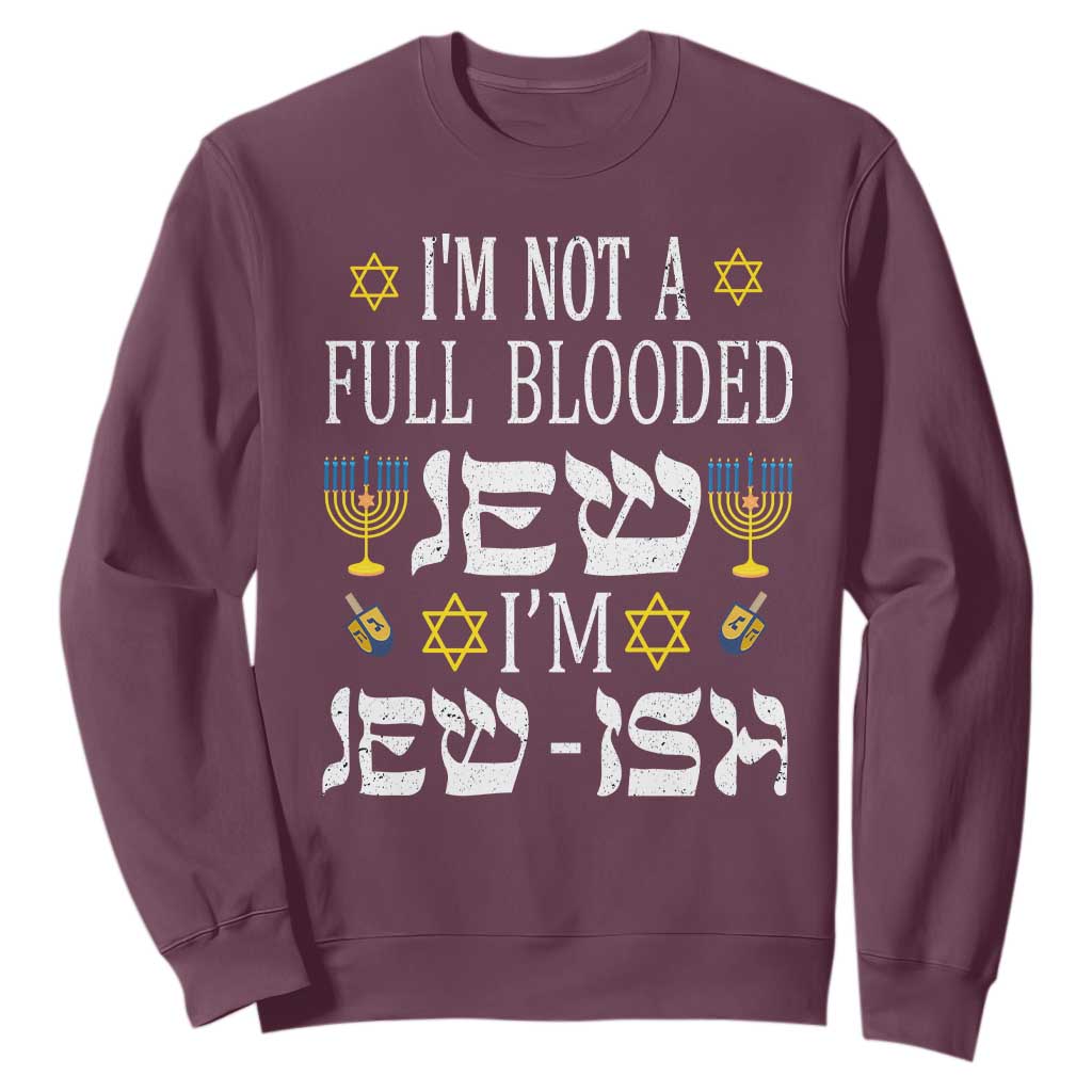 I'm Not Full Blooded Jew I'm Jewish Chanukah Hanukkah Sweatshirt TS02 Maroon Printyourwear