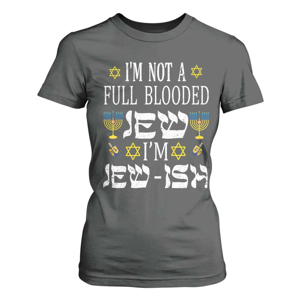 Funny Jewish Hanukkah T Shirt For Women I'm Not Full Blooded Jew I'm Jewish Chanukah TS02 Dark Heather Print Your Wear