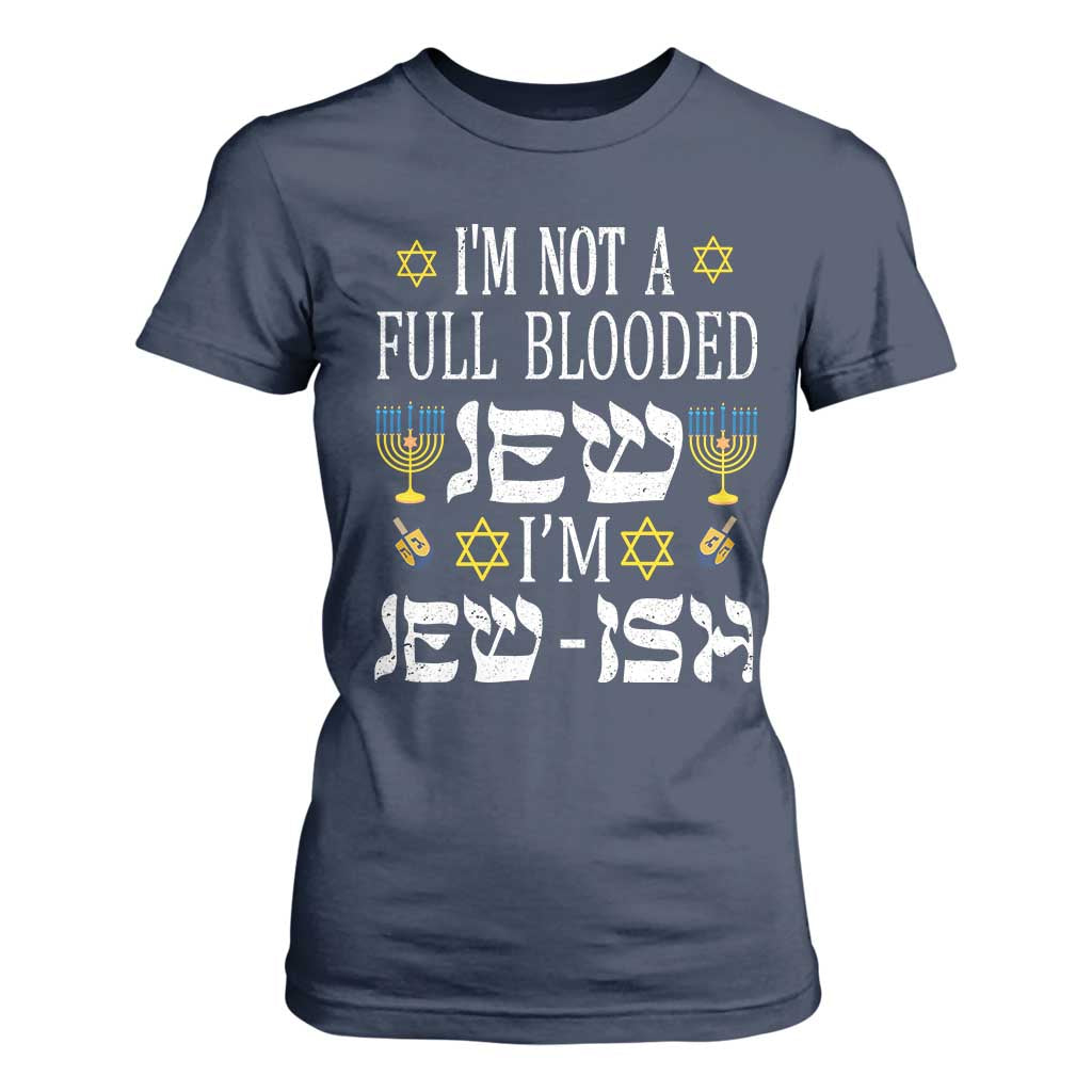 Funny Jewish Hanukkah T Shirt For Women I'm Not Full Blooded Jew I'm Jewish Chanukah TS02 Navy Print Your Wear