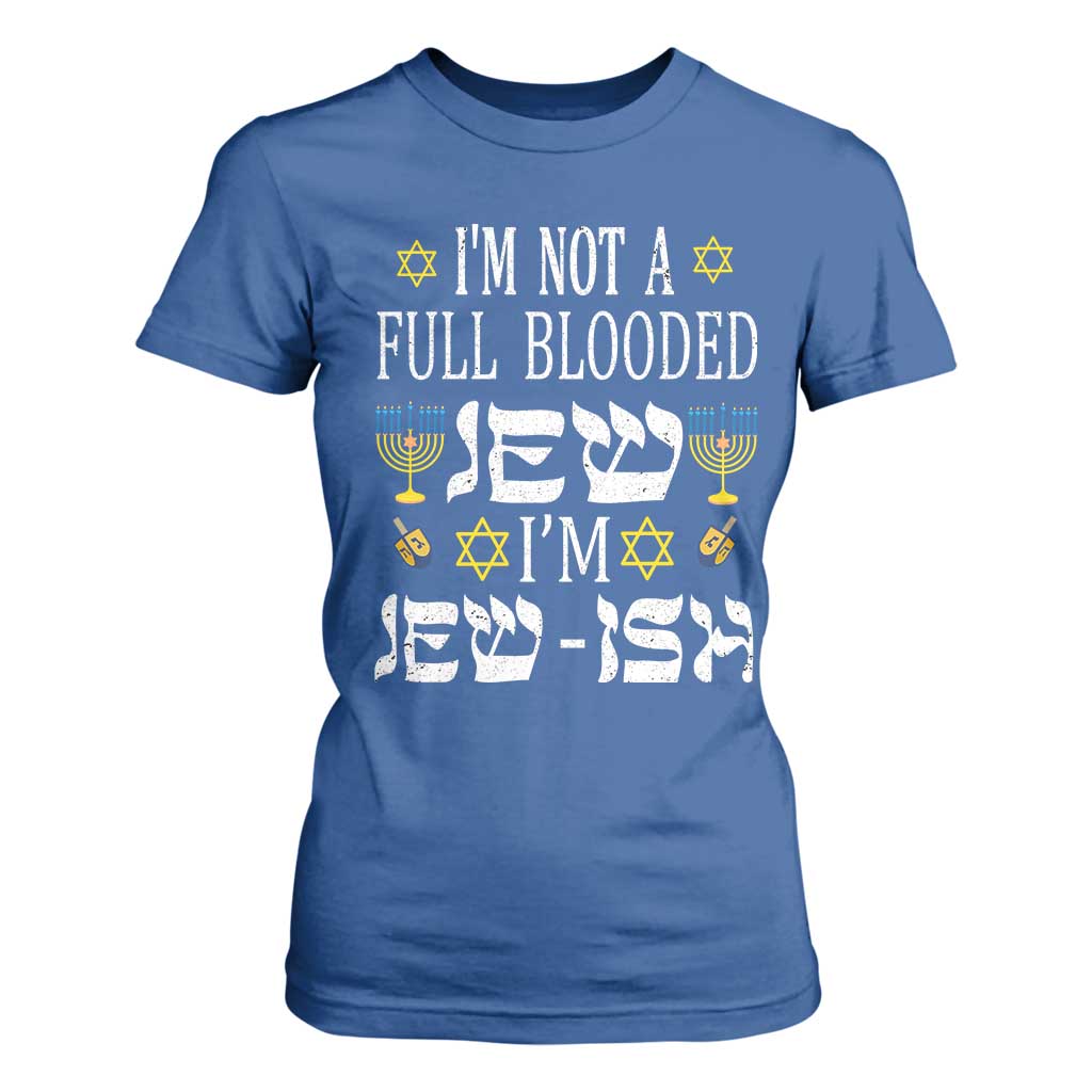 Funny Jewish Hanukkah T Shirt For Women I'm Not Full Blooded Jew I'm Jewish Chanukah TS02 Royal Blue Print Your Wear