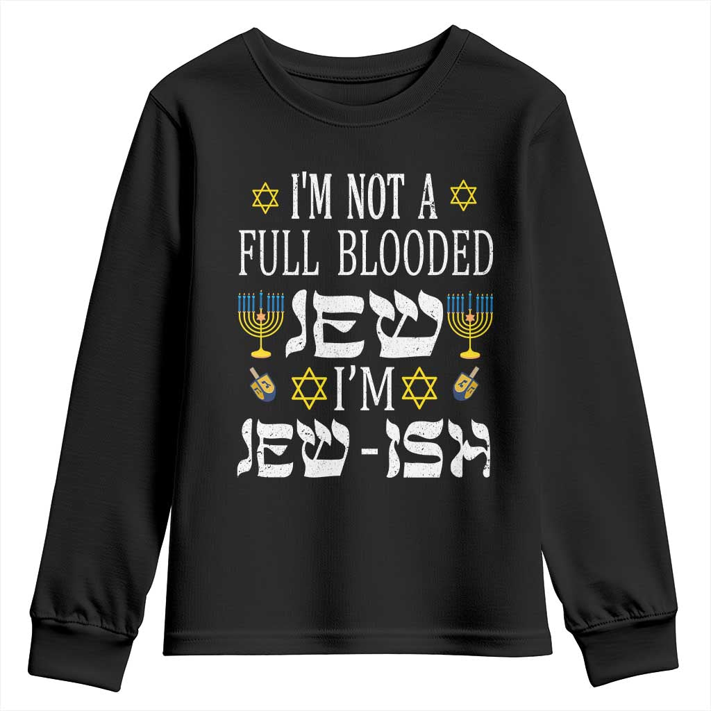 Funny Jewish Hanukkah Youth Sweatshirt I'm Not Full Blooded Jew I'm Jewish Chanukah TS02 Black Print Your Wear