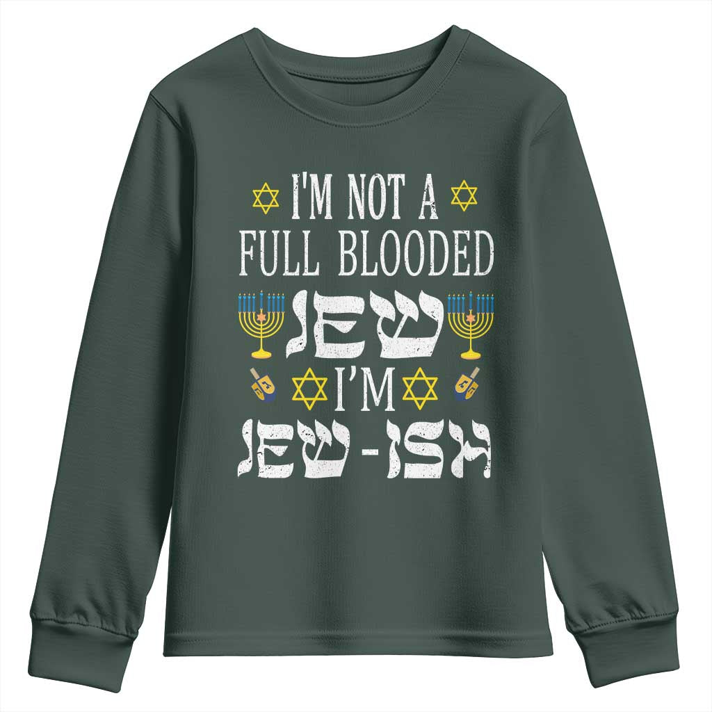Funny Jewish Hanukkah Youth Sweatshirt I'm Not Full Blooded Jew I'm Jewish Chanukah TS02 Dark Forest Green Print Your Wear