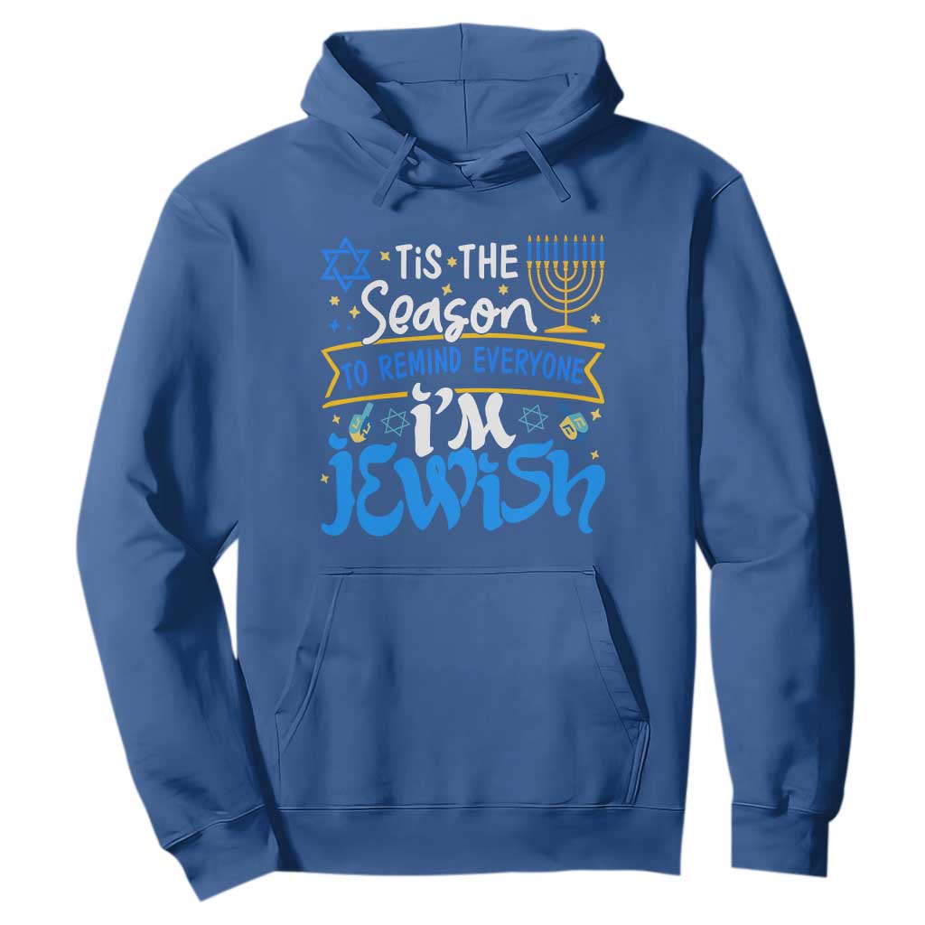 Tis The Season To Remind Everyone Im Jewish Funny Hanukkah Hoodie TS02 Royal Blue Printyourwear