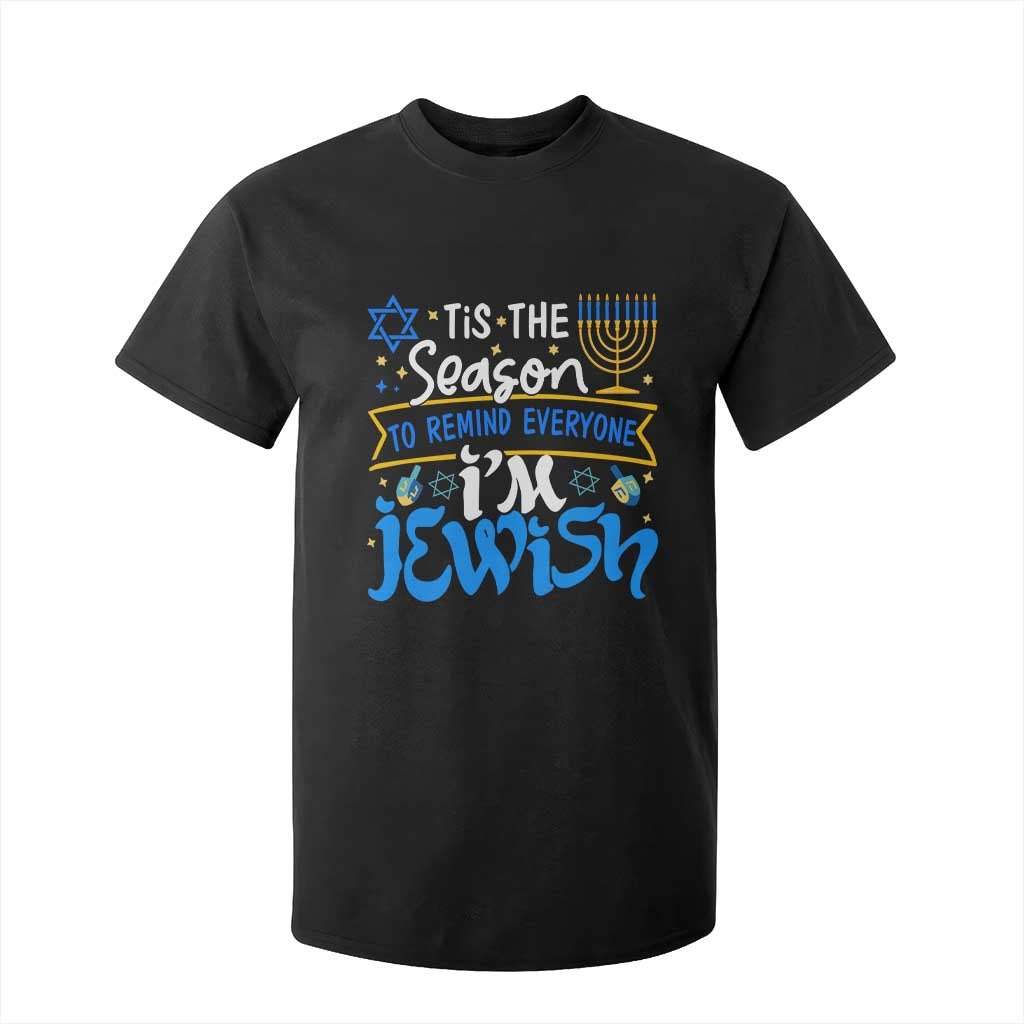 Funny Jewish Hanukkah T Shirt For Kid Tis The Season To Remind Everyone Im Jewish TS02 Black Print Your Wear