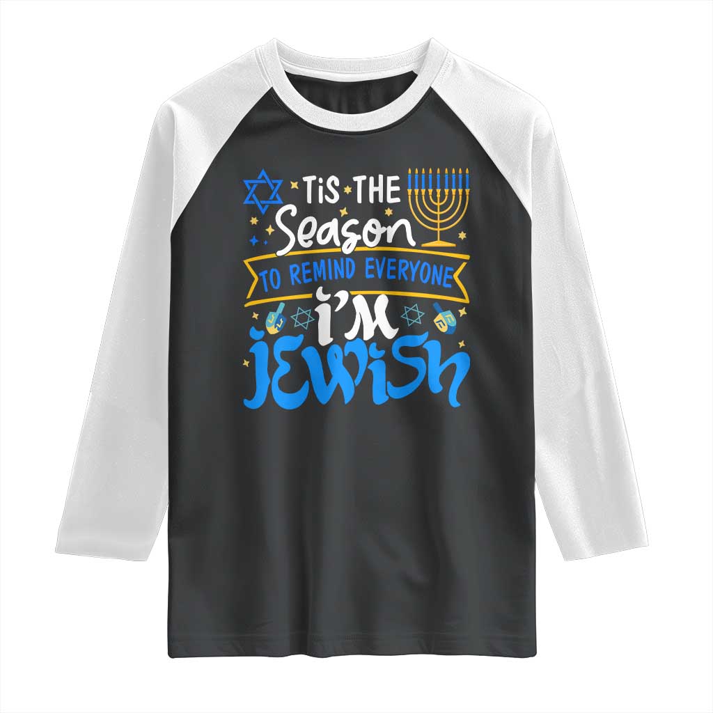 Funny Jewish Hanukkah Raglan Shirt Tis The Season To Remind Everyone Im Jewish TS02 Black White Print Your Wear