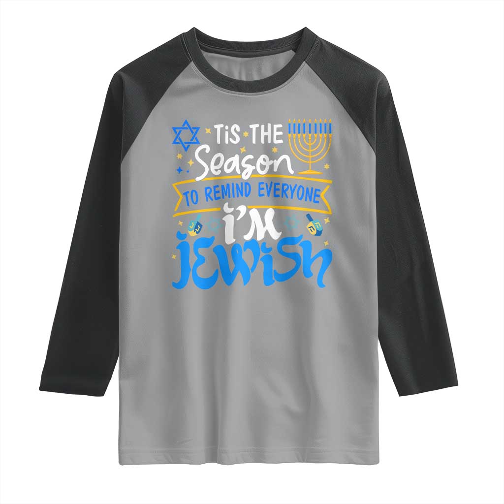 Funny Jewish Hanukkah Raglan Shirt Tis The Season To Remind Everyone Im Jewish TS02 Sport Gray Black Print Your Wear