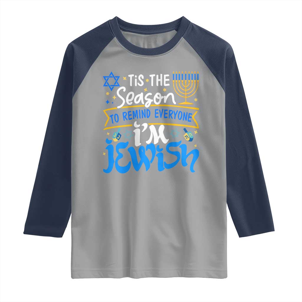 Funny Jewish Hanukkah Raglan Shirt Tis The Season To Remind Everyone Im Jewish TS02 Sport Gray Navy Print Your Wear