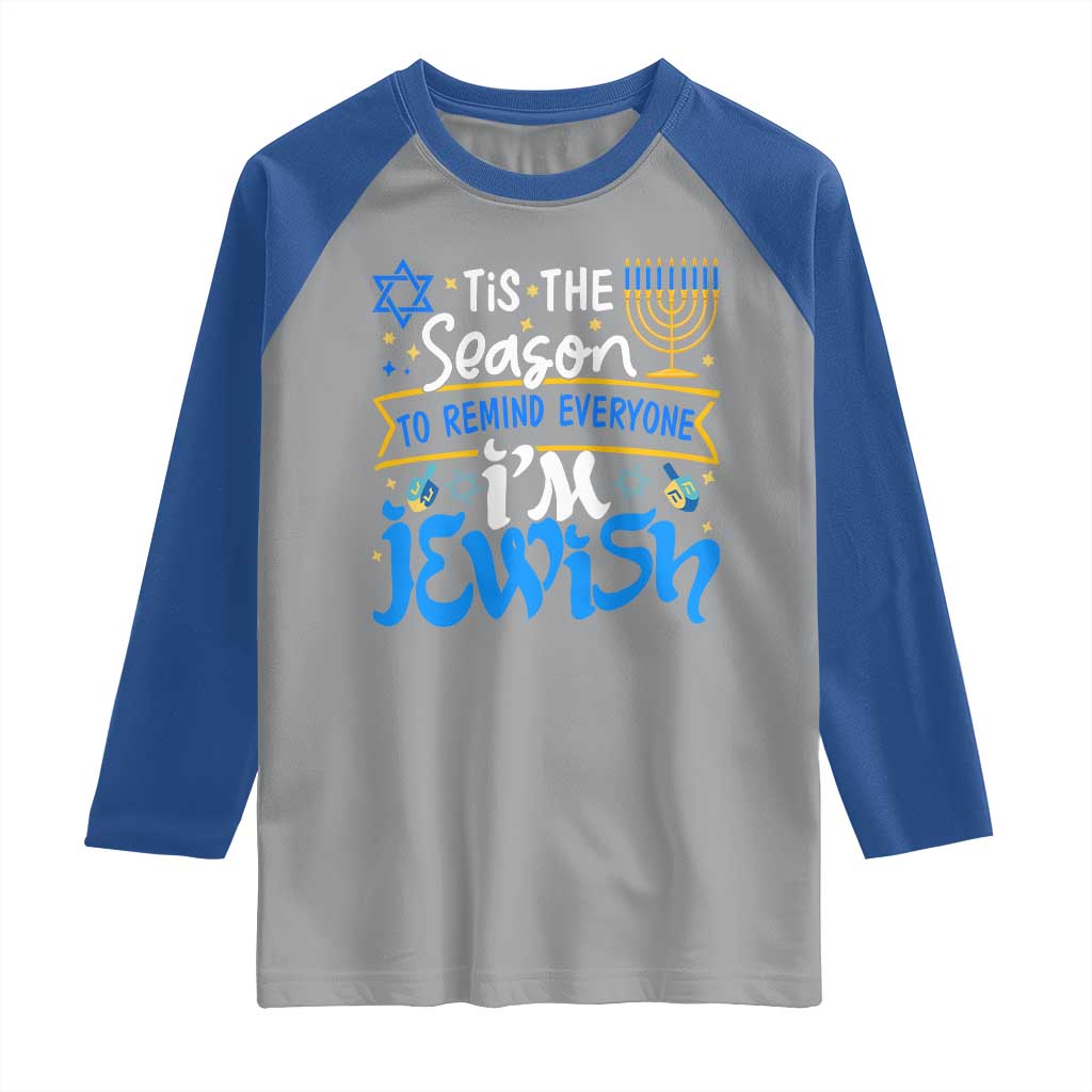 Funny Jewish Hanukkah Raglan Shirt Tis The Season To Remind Everyone Im Jewish TS02 Sport Gray Royal Print Your Wear