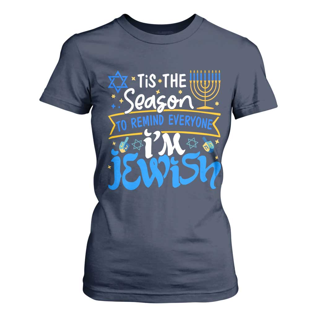 Funny Jewish Hanukkah T Shirt For Women Tis The Season To Remind Everyone Im Jewish TS02 Navy Print Your Wear