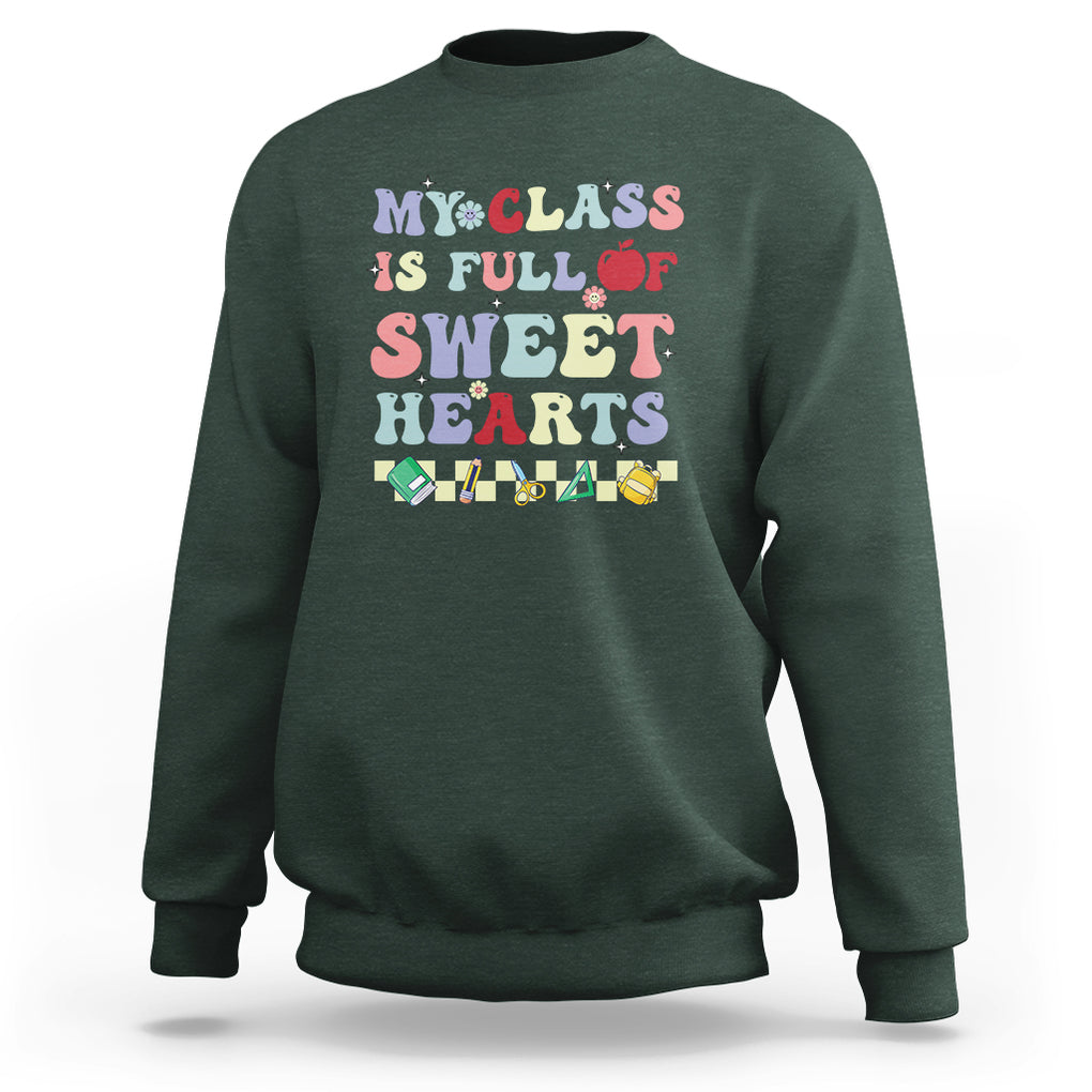 Teacher Valentines Day Sweatshirt My Class Is Full Of Sweet Hearts Teaching Life Groovy TS02 Dark Forest Green Printyourwear