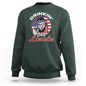 Abraham Lincoln Sweatshirt Drinking Like Lincoln Abe American Flag TS02 Dark Forest Green Print Your Wear