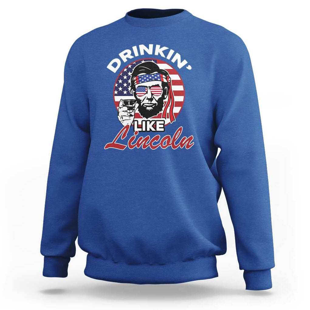 Abraham Lincoln Sweatshirt Drinking Like Lincoln Abe American Flag TS02 Royal Blue Print Your Wear