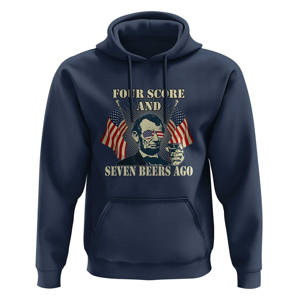 Abraham Lincoln Hoodie Four Score And Seven Beers Ago Funny 4th of July Drinking US Flag TS02 Navy Print Your Wear