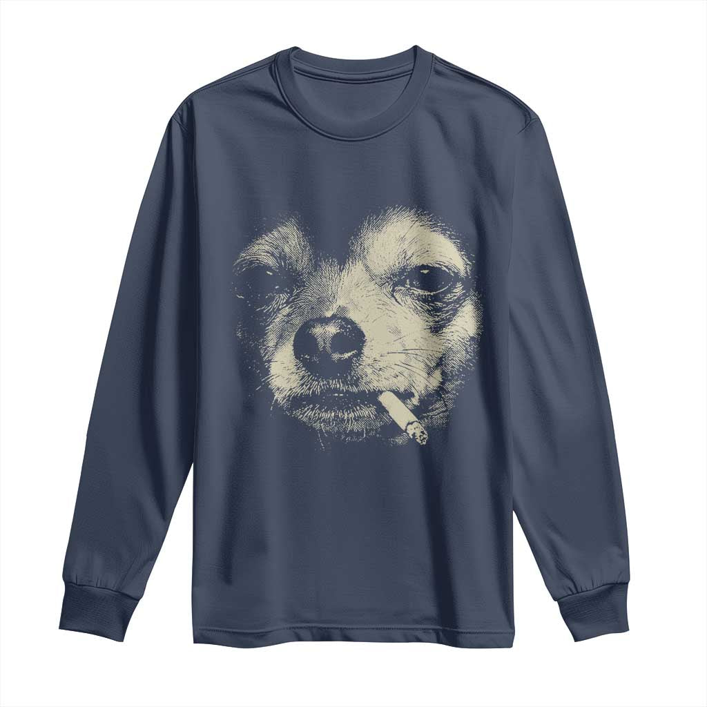 Funny Chihuahua Smoking Cigarette Meme Long Sleeve Shirt Gritty Ironic Dog Graphic for Dark Humor Lovers TS02 Navy Print Your Wear