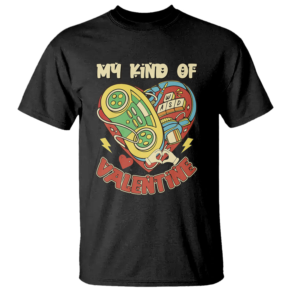 Gamer Valentines Day T Shirt My Kind Of Valentine Gaming Game Lover TS02 Black Printyourwear