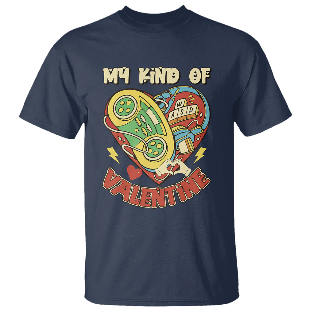 Gamer Valentines Day T Shirt My Kind Of Valentine Gaming Game Lover TS02 Navy Printyourwear