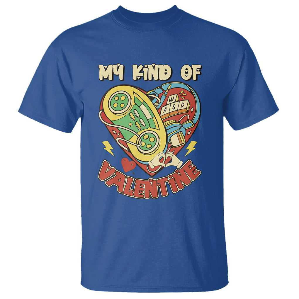 Gamer Valentines Day T Shirt My Kind Of Valentine Gaming Game Lover TS02 Royal Blue Printyourwear