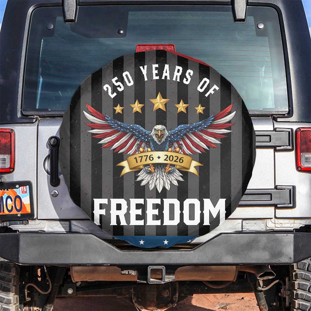 250 Years of Freedom 1776 2026 Patriotic Eagle Spare Tire Cover USA 250th Anniversary Celebration TS02 No hole Multicolor Print Your Wear