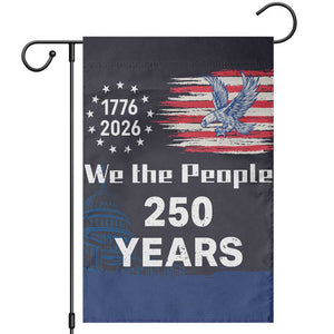 We The People 250 Years 1776 2026 Patriotic Garden Flag 250 Constitutional Tribute USA 250th Anniversary TS02 Multicolor Print Your Wear