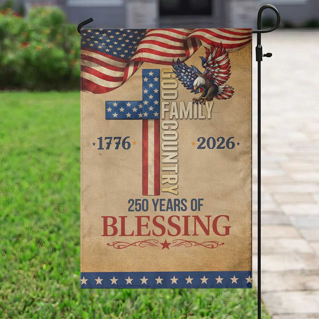 God Family Country 250 Years of Blessing Vintage Garden Flag 1776 2026 Patriotic Faith and Freedom TS02 Print Your Wear