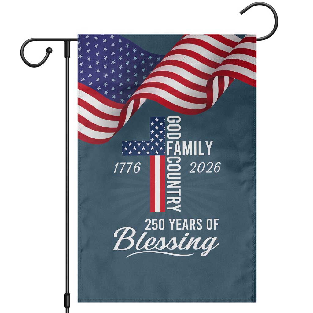 God Family Country USA 250th Anniversary Garden Flag 250 Years of Blessing 1776 2026 Patriotic Faith and Freedom TS02 Multicolor Print Your Wear