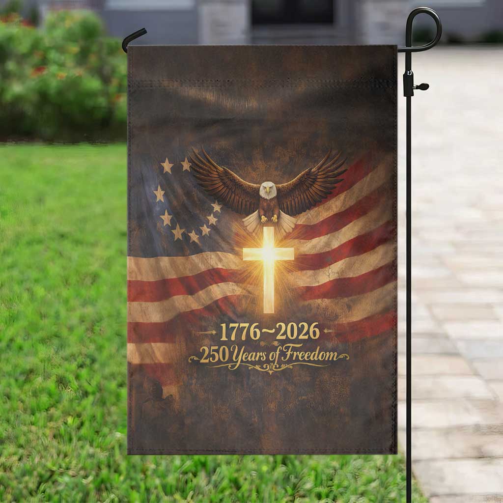 1776-2026 US 250 Years of Freedom Garden Flag Patriotic Betsy Ross Flag Cross Bald Eagle Semiquincentennial Gift TS02 Print Your Wear