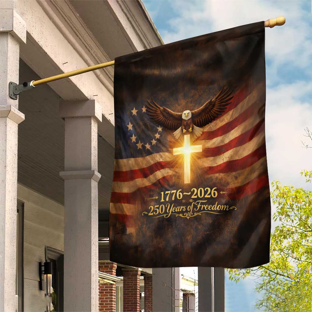1776-2026 US 250 Years of Freedom Garden Flag Patriotic Betsy Ross Flag Cross Bald Eagle Semiquincentennial Gift TS02 Print Your Wear