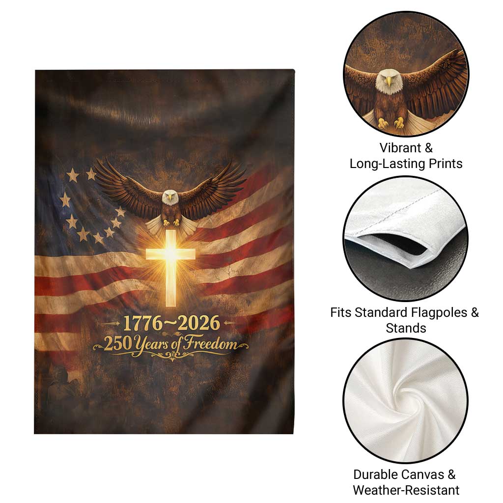 1776-2026 US 250 Years of Freedom Garden Flag Patriotic Betsy Ross Flag Cross Bald Eagle Semiquincentennial Gift TS02 Print Your Wear