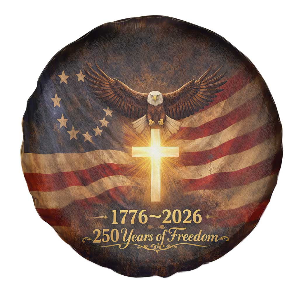 1776-2026 US 250 Years of Freedom Spare Tire Cover Patriotic Betsy Ross Flag Cross Bald Eagle Semiquincentennial Gift TS02 Print Your Wear
