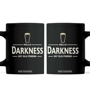 Hello Darkness My Old Friend Funny Stout Beer Lover Coffee Mug Craft Brew Fans TS02 Black Print Your Wear