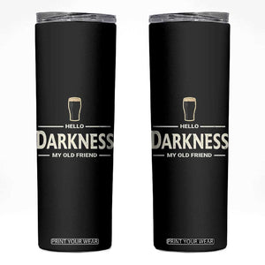 Hello Darkness My Old Friend Funny Stout Beer Lover Skinny Tumbler Craft Brew Fans TS02 Black Print Your Wear