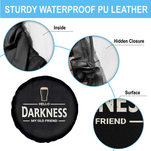Hello Darkness My Old Friend Funny Stout Beer Lover Spare Tire Cover Craft Brew Fans TS02 Print Your Wear