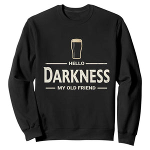 Hello Darkness My Old Friend Funny Stout Beer Lover Sweatshirt Craft Brew Fans TS02 Black Print Your Wear