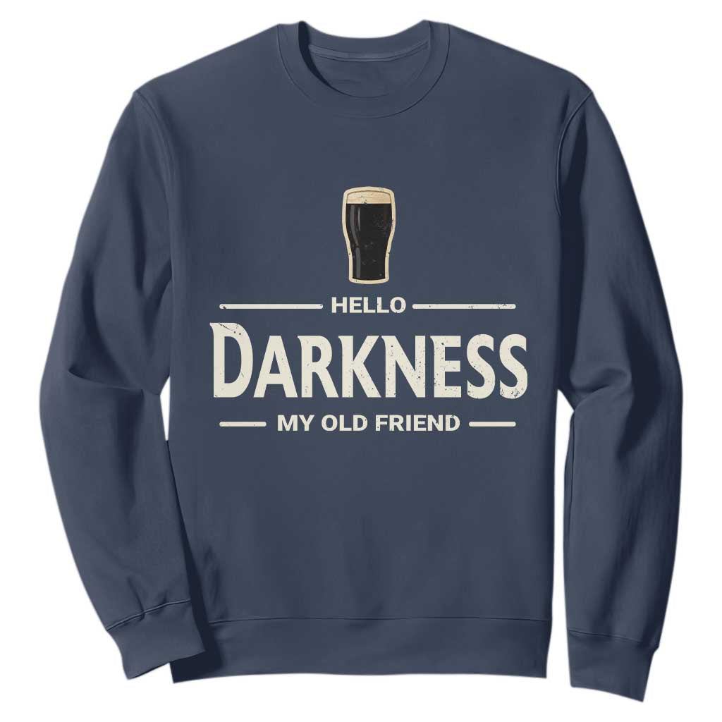 Hello Darkness My Old Friend Funny Stout Beer Lover Sweatshirt Craft Brew Fans TS02 Navy Print Your Wear