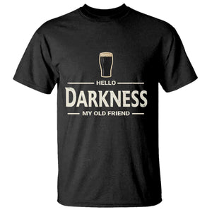 Hello Darkness My Old Friend Funny Stout Beer Lover T Shirt Craft Brew Fans TS02 Black Print Your Wear